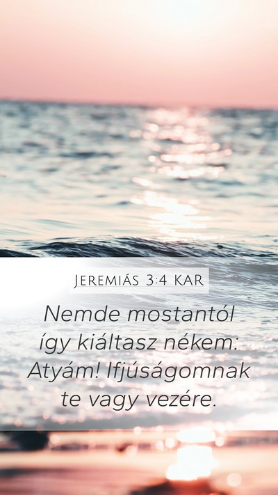 Jeremiás 3:4 KAR Mobile Phone Wallpaper - Nemde mostantól így kiáltasz nékem: Atyám! - Mobile Bible Verse Wallpaper