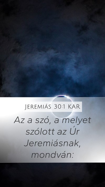 Jeremiás 30:1 KAR Mobile Phone Wallpaper - Az a szó, a melyet szólott az Úr Jeremiásnak, - Mobile Bible Verse Wallpaper