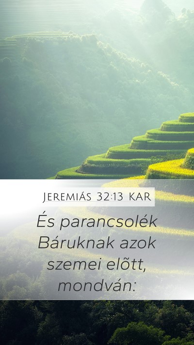 Jeremiás 32:13 KAR Mobile Phone Wallpaper - És parancsolék Báruknak azok szemei elõtt, - Mobile Bible Verse Wallpaper