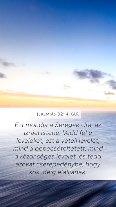 Jeremiás 32:14 KAR Mobile Phone Wallpaper - Ezt mondja a Seregek Ura, az Izráel Istene: Vedd - Mobile Bible Verse Wallpaper
