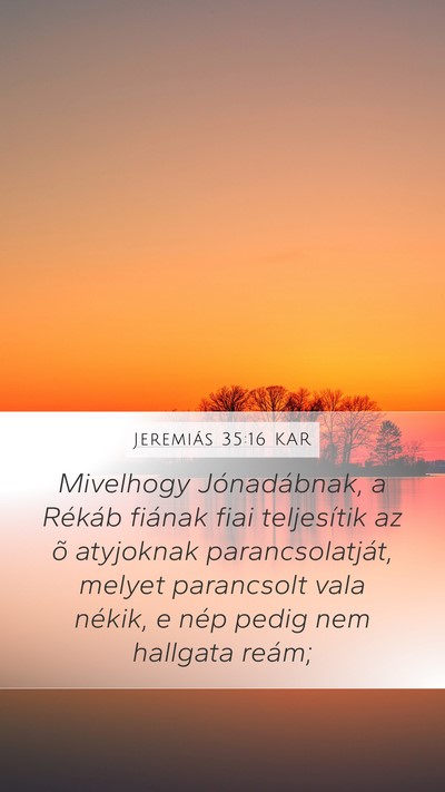 Jeremiás 35:16 KAR Mobile Phone Wallpaper - Mivelhogy Jónadábnak, a Rékáb fiának fiai - Mobile Bible Verse Wallpaper
