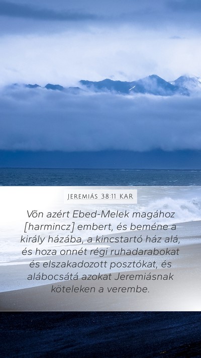 Jeremiás 38:11 KAR Mobile Phone Wallpaper - Võn azért Ebed-Melek magához [harmincz] - Mobile Bible Verse Wallpaper