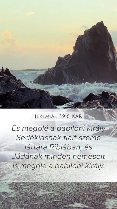 Jeremiás 39:6 KAR Mobile Phone Wallpaper - És megölé a babiloni király Sedékiásnak - Mobile Bible Verse Wallpaper