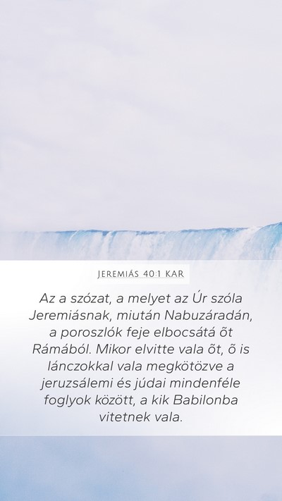Jeremiás 40:1 KAR Mobile Phone Wallpaper - Az a szózat, a melyet az Úr szóla - Mobile Bible Verse Wallpaper