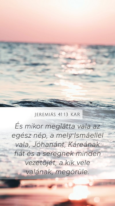 Jeremiás 41:13 KAR Mobile Phone Wallpaper - És mikor meglátta vala az egész nép, a mely - Mobile Bible Verse Wallpaper
