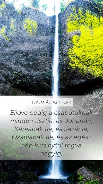 Jeremiás 42:1 KAR Mobile Phone Wallpaper - Eljöve pedig a csapatoknak minden tisztje, és - Mobile Bible Verse Wallpaper