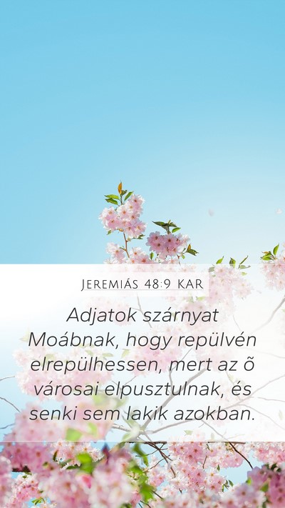 Jeremiás 48:9 KAR Mobile Phone Wallpaper - Adjatok szárnyat Moábnak, hogy repülvén - Mobile Bible Verse Wallpaper