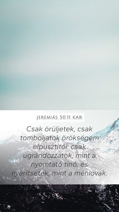 Jeremiás 50:11 KAR Mobile Phone Wallpaper - Csak örüljetek, csak tomboljatok örökségem - Mobile Bible Verse Wallpaper