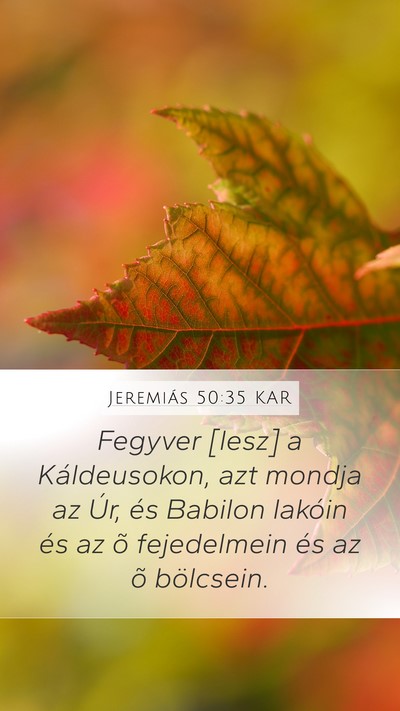Jeremiás 50:35 KAR Mobile Phone Wallpaper - Fegyver [lesz] a Káldeusokon, azt mondja az Úr, - Mobile Bible Verse Wallpaper