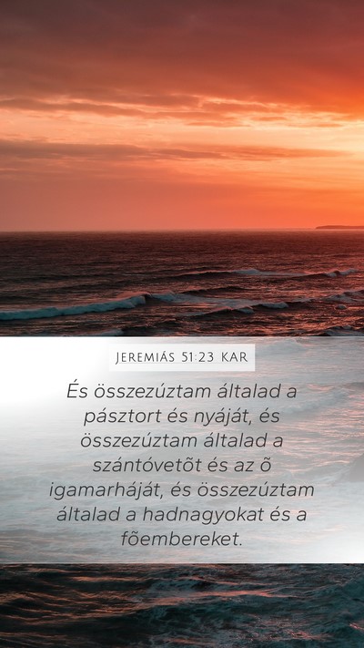 Jeremiás 51:23 KAR Mobile Phone Wallpaper - És összezúztam általad a pásztort és - Mobile Bible Verse Wallpaper