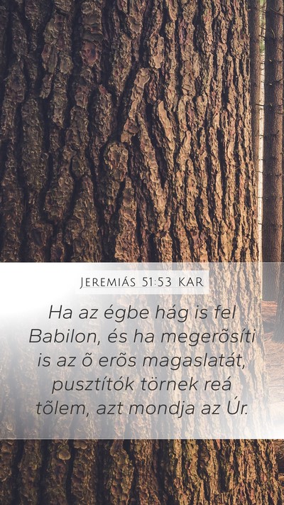 Jeremiás 51:53 KAR Mobile Phone Wallpaper - Ha az égbe hág is fel Babilon, és ha - Mobile Bible Verse Wallpaper