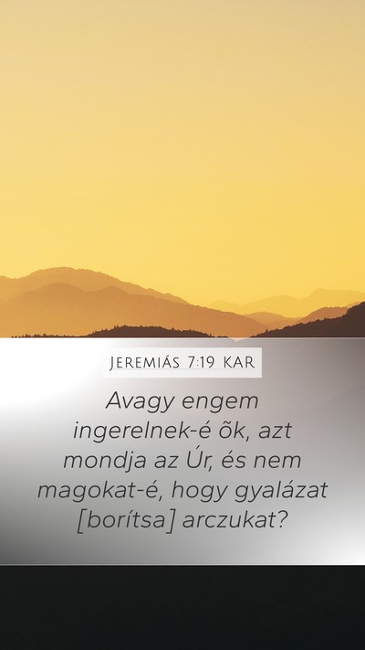 Jeremiás 7:19 KAR Mobile Phone Wallpaper - Avagy engem ingerelnek-é õk, azt mondja az Úr, - Mobile Bible Verse Wallpaper