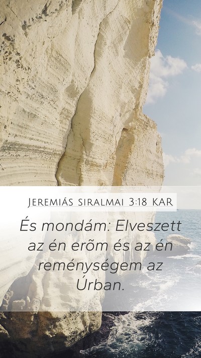 Jeremiás siralmai 3:18 KAR Mobile Phone Wallpaper - És mondám: Elveszett az én erõm és az én - Mobile Bible Verse Wallpaper