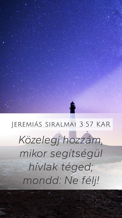 Jeremiás siralmai 3:57 KAR Mobile Phone Wallpaper - Közelegj hozzám, mikor segítségül hívlak - Mobile Bible Verse Wallpaper