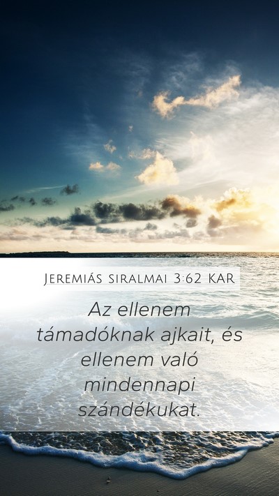 Jeremiás siralmai 3:62 KAR Mobile Phone Wallpaper - Az ellenem támadóknak ajkait, és ellenem való - Mobile Bible Verse Wallpaper