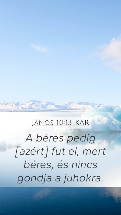 János 10:13 KAR Mobile Phone Wallpaper - A béres pedig [azért] fut el, mert béres, és - Mobile Bible Verse Wallpaper