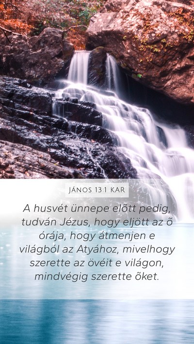 János 13:1 KAR Mobile Phone Wallpaper - A husvét ünnepe elõtt pedig, tudván Jézus, - Mobile Bible Verse Wallpaper