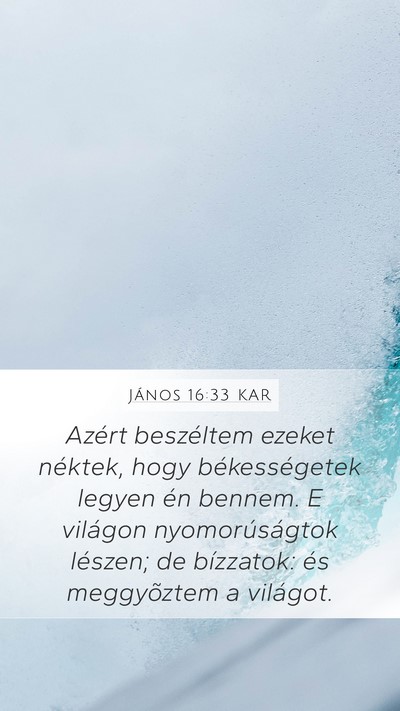 János 16:33 KAR Mobile Phone Wallpaper - Azért beszéltem ezeket néktek, hogy - Mobile Bible Verse Wallpaper