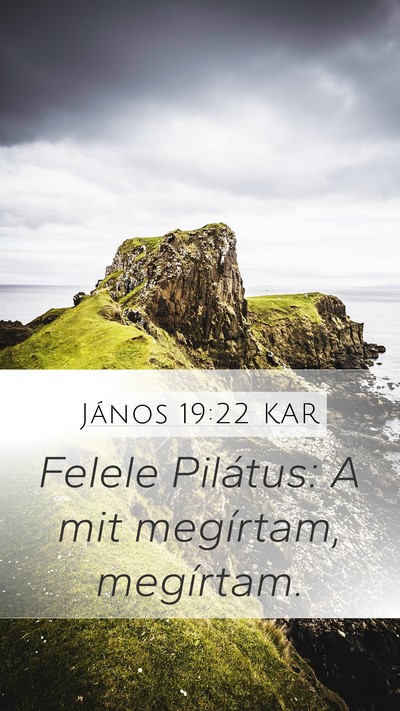 János 19:22 KAR Mobile Phone Wallpaper - Felele Pilátus: A mit megírtam, - Mobile Bible Verse Wallpaper