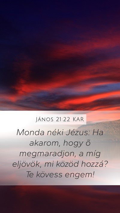 János 21:22 KAR Mobile Phone Wallpaper - Monda néki Jézus: Ha akarom, hogy õ - Mobile Bible Verse Wallpaper