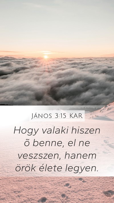 János 3:15 KAR Mobile Phone Wallpaper - Hogy valaki hiszen õ benne, el ne veszszen, - Mobile Bible Verse Wallpaper