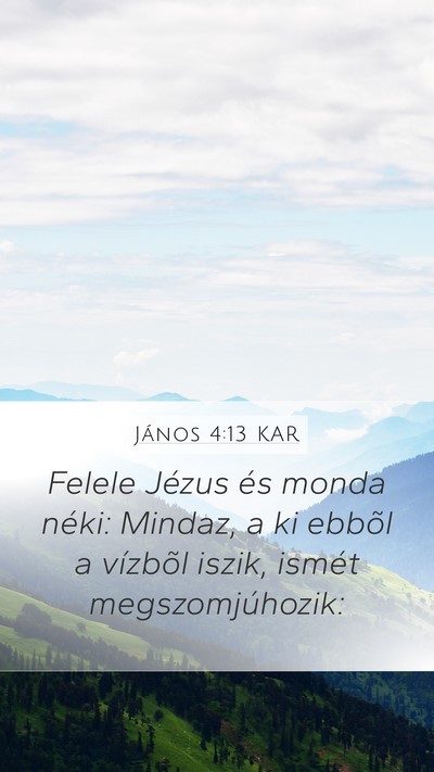 János 4:13 KAR Mobile Phone Wallpaper - Felele Jézus és monda néki: Mindaz, a ki - Mobile Bible Verse Wallpaper