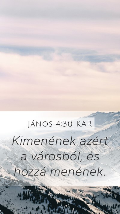 János 4:30 KAR Mobile Phone Wallpaper - Kimenének azért a városból, és hozzá - Mobile Bible Verse Wallpaper