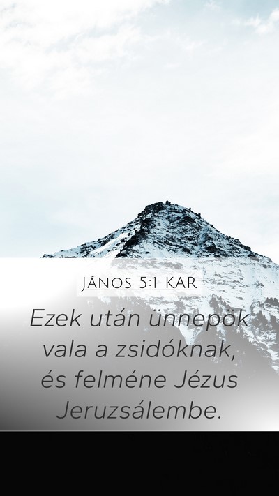János 5:1 KAR Mobile Phone Wallpaper - Ezek után ünnepök vala a zsidóknak, és - Mobile Bible Verse Wallpaper