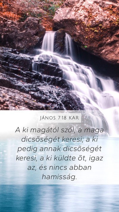 János 7:18 KAR Mobile Phone Wallpaper - A ki magától szól, a maga dicsõségét - Mobile Bible Verse Wallpaper