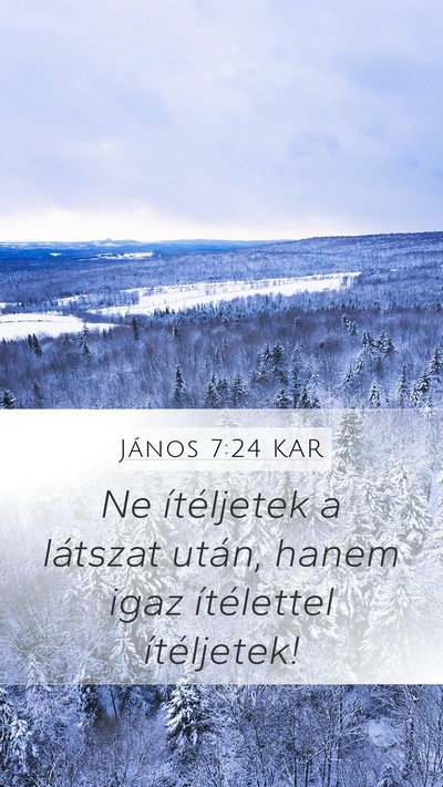 János 7:24 KAR Mobile Phone Wallpaper - Ne ítéljetek a látszat után, hanem igaz - Mobile Bible Verse Wallpaper