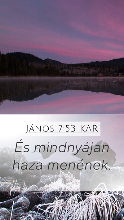 János 7:53 KAR Mobile Phone Wallpaper - És mindnyájan haza - Mobile Bible Verse Wallpaper