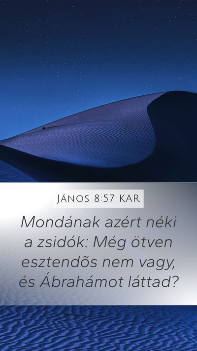 János 8:57 KAR Mobile Phone Wallpaper - Mondának azért néki a zsidók: Még ötven - Mobile Bible Verse Wallpaper