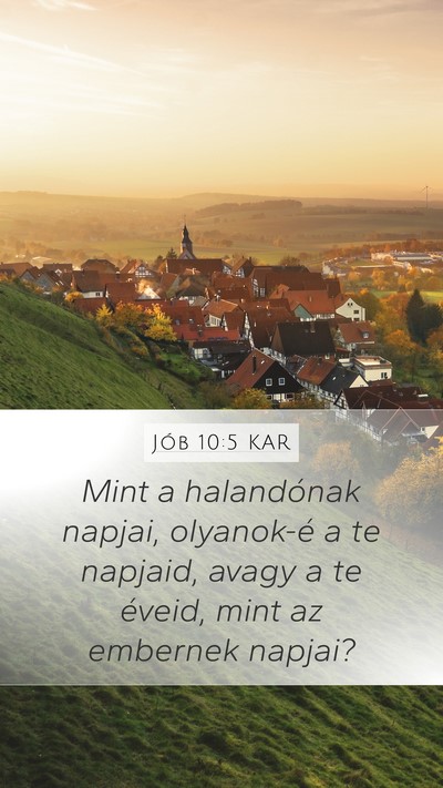 Jób 10:5 KAR Mobile Phone Wallpaper - Mint a halandónak napjai, olyanok-é a te - Mobile Bible Verse Wallpaper