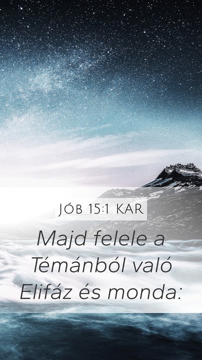 Jób 15:1 KAR Mobile Phone Wallpaper - Majd felele a Témánból való Elifáz és - Mobile Bible Verse Wallpaper