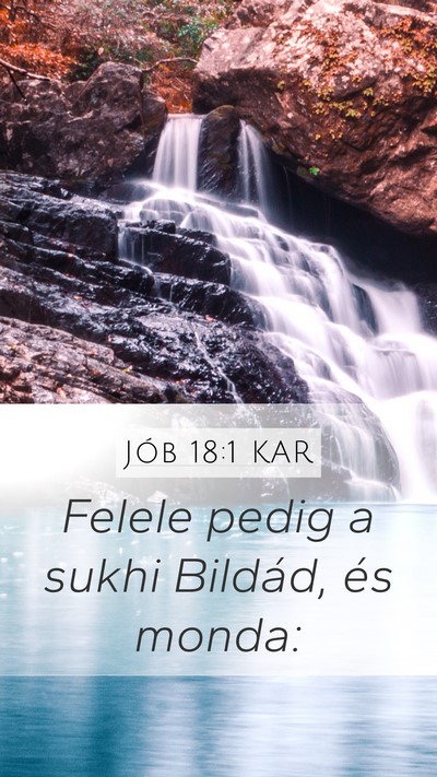Jób 18:1 KAR Mobile Phone Wallpaper - Felele pedig a sukhi Bildád, és - Mobile Bible Verse Wallpaper