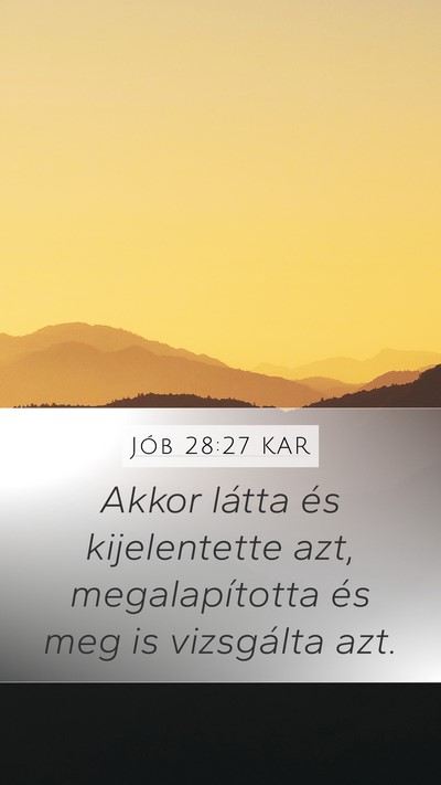 Jób 28:27 KAR Mobile Phone Wallpaper - Akkor látta és kijelentette azt, megalapította - Mobile Bible Verse Wallpaper