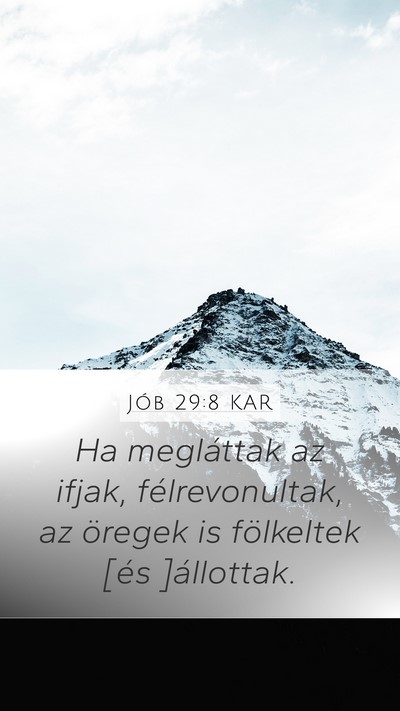 Jób 29:8 KAR Mobile Phone Wallpaper - Ha megláttak az ifjak, félrevonultak, az - Mobile Bible Verse Wallpaper
