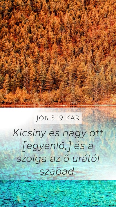 Jób 3:19 KAR Mobile Phone Wallpaper - Kicsiny és nagy ott [egyenlõ,] és a szolga az - Mobile Bible Verse Wallpaper