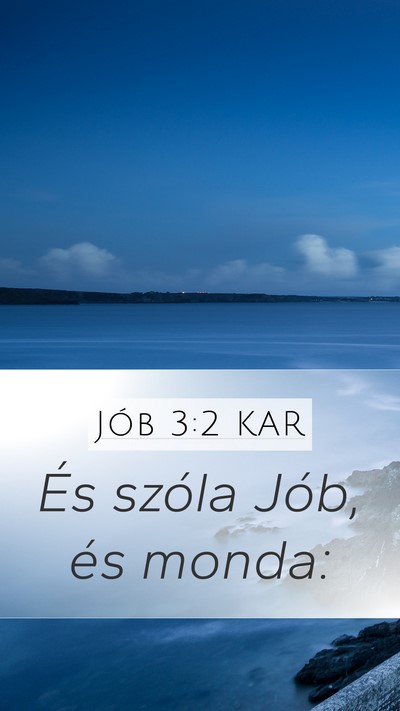 Jób 3:2 KAR Mobile Phone Wallpaper - És szóla Jób, és - Mobile Bible Verse Wallpaper