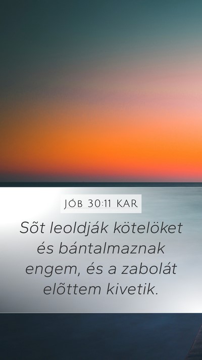 Jób 30:11 KAR Mobile Phone Wallpaper - Sõt leoldják kötelöket és bántalmaznak - Mobile Bible Verse Wallpaper