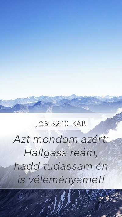 Jób 32:10 KAR Mobile Phone Wallpaper - Azt mondom azért: Hallgass reám, hadd tudassam - Mobile Bible Verse Wallpaper