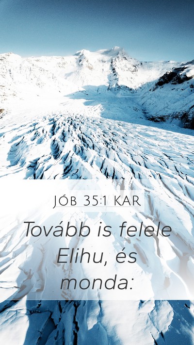 Jób 35:1 KAR Mobile Phone Wallpaper - Tovább is felele Elihu, és - Mobile Bible Verse Wallpaper
