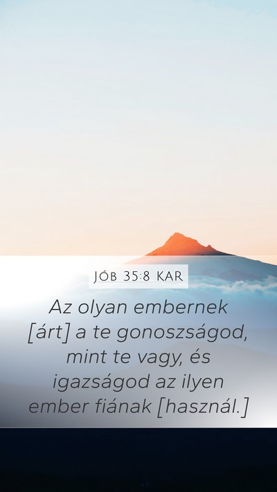 Jób 35:8 KAR Mobile Phone Wallpaper - Az olyan embernek [árt] a te gonoszságod, mint - Mobile Bible Verse Wallpaper