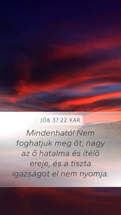 Jób 37:22 KAR Mobile Phone Wallpaper - Mindenható! Nem foghatjuk meg õt; nagy az õ - Mobile Bible Verse Wallpaper