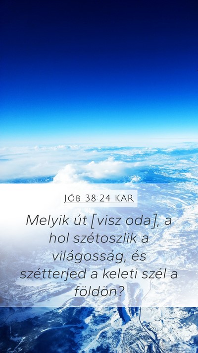 Jób 38:24 KAR Mobile Phone Wallpaper - Melyik út [visz oda], a hol szétoszlik a - Mobile Bible Verse Wallpaper