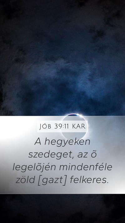Jób 39:11 KAR Mobile Phone Wallpaper - A hegyeken szedeget, az õ legelõjén - Mobile Bible Verse Wallpaper