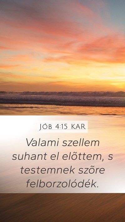 Jób 4:15 KAR Mobile Phone Wallpaper - Valami szellem suhant el elõttem, s testemnek - Mobile Bible Verse Wallpaper