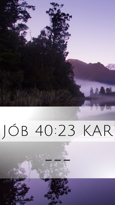 Jób 40:23 KAR Mobile Phone Wallpaper -  - Mobile Bible Verse Wallpaper