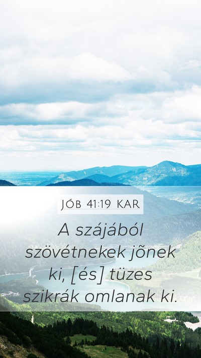 Jób 41:19 KAR Mobile Phone Wallpaper - A szájából szövétnekek jõnek ki, [és] - Mobile Bible Verse Wallpaper