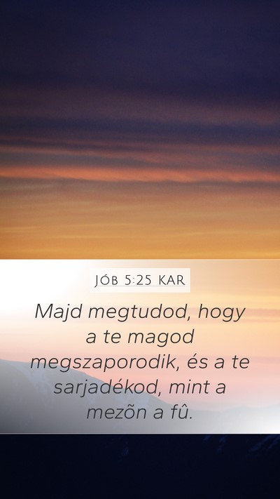 Jób 5:25 KAR Mobile Phone Wallpaper - Majd megtudod, hogy a te magod megszaporodik, és - Mobile Bible Verse Wallpaper